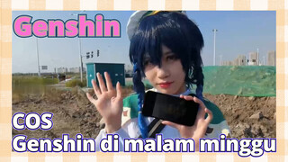 [Genshin  COSPLAY]COS Genshin di malam minggu