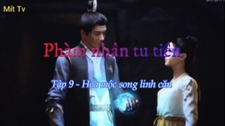 Phàm nhân tu tiên_Tập 9-Hõa mộc song linh căn