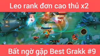 Leo rank đơn cao thủ x2 bất ngờ gặp Best Grack #9