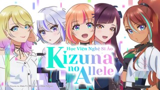 Học viện nghệ sĩ ảo| KIZUNA NO ALLELE [ vietsub ] - Tập 1 ( full)