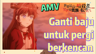 [Reincarnated Assassin]AMV | Ganti baju untuk pergi berkencan