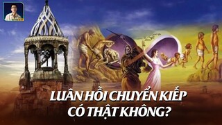 LUÂN HỒI CHUYỂN KIẾP - HIỆN TƯỢNG CHƯA CÓ LỜI GIẢI ĐÁP VỀ KIẾP LUÂN HỒI