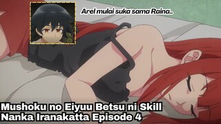 Mushoku no Eiyuu Betsu ni Skill Nanka Iranakatta Episode 4: Arel Mulai Suka Raina