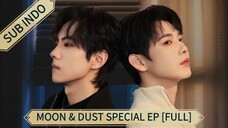🇨🇳 MOON & DUST SPECIAL EP || SUB INDO