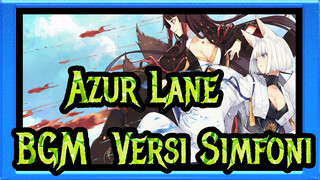 [Azur Lane] BGM, Versi Simfoni_C