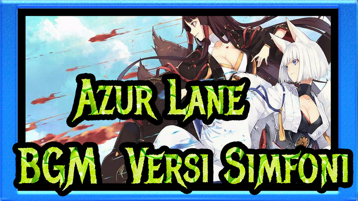 [Azur Lane] BGM, Versi Simfoni_B