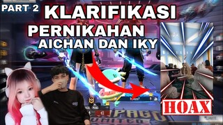 LANJUTAN KLARIFIKASI AICHAN DAN IKY NIKAH😱