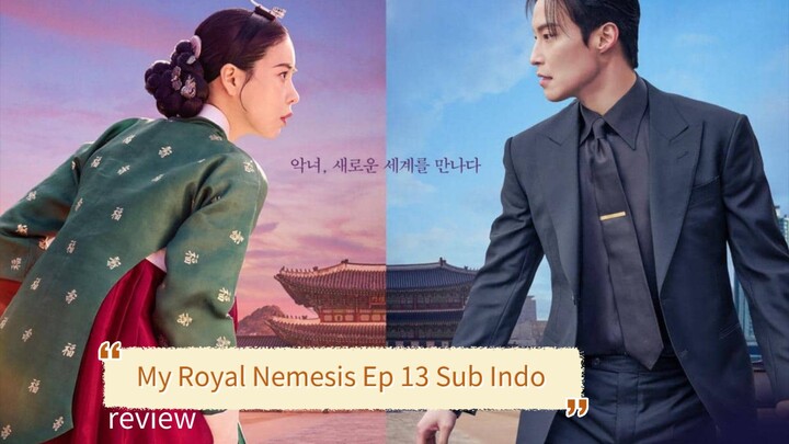 My Royal Nemesis Ep 13 Sub Indo | Drama Korea