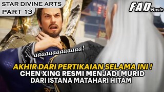 AKHIRNYA CHEN XING RESMI MENJADI MURID ISTANA MATAHARI HITAM !! - ALUR STAR DIVINE ARTS PART 13
