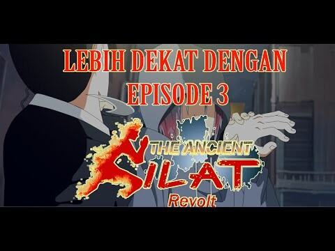 lebih dekat dengan episode 3 The Ancient Silat : Revolt