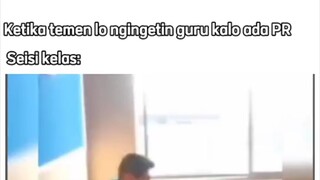 Momen Ketika Lo ngingetin Guru kalo ada pr Belike