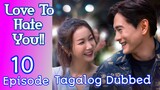 Love To Hate You Ep 10 Finale Tagalog Dubbed HD
