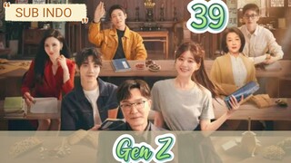 🇨🇳{Sub Indo} Gen Z Eps.39 HD