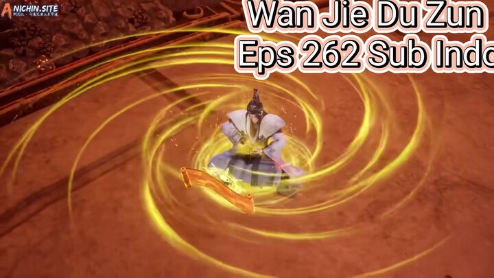 Wan Jie Du Zun Eps 262 Sub Anichin Indo