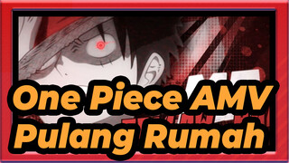 [One Piece AMV] Pulang Rumah / Keren