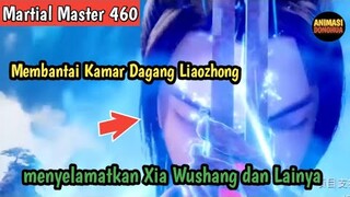 Martial Master 461 ‼️Menyelamatkan Xia Wushang dan Lainya ...Membantai Kamar Dagang Liaozhong