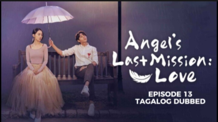 Angel's Last Mission: Love Episode 13 Tagalog Dubbed