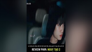 Review phim: Ngụy Tạo - Tập 2reviewphim reviewphimhay nguytao phimhanquoc