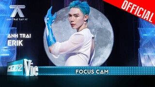 FOCUS CAM: Erik - Sóng Vỗ Vỡ Bờ | Anh Trai Say Hi