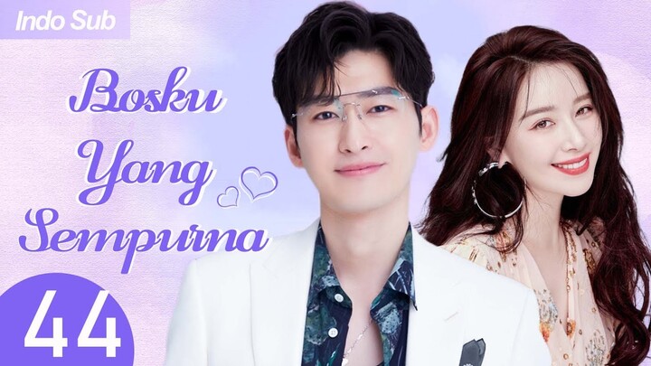 【Indo Sub】Bosku yang sempurna 44 | (Pemeran:Zhang Han，Kan Qingzi)