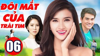 Phim Bộ Tình Cảm Việt Nam Hay Nhất | Đôi Mắt Của Trái Tim - Tập 6 | Phim Việt Nam Mới Nhất