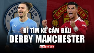 DERBY MANCHESTER | Đi tìm KẺ CẦM ĐẦU THỰC SỰ của KHỐI THỊNH VƯỢNG CHUNG