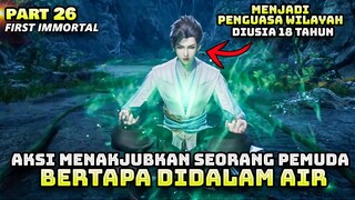 RELA BERTARUNG DAN BERKULTIVASI DIDALAM AIR DEMI MENJADI YG TERKUAT - ALUR IMMORTAL FIRST PART 26