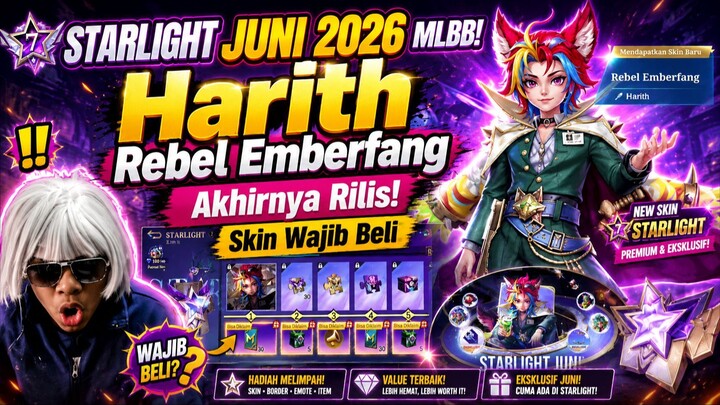 STARLIGHT JUNI 2026 MLBB! Harith Rebel Emberfang Akhirnya Rilis, Skin Wajib Beli?