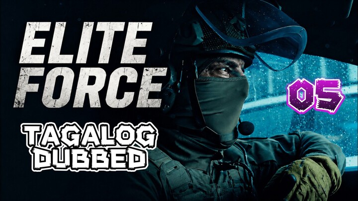 Elite Force Season 1 Episode 5 (Tagalog Dubbed)