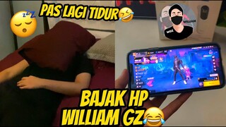 BAJAK HP WILLIAM GZ PAS LAGI TIDUR😂 AUTO BAJAK AKUN FFNYA🤣