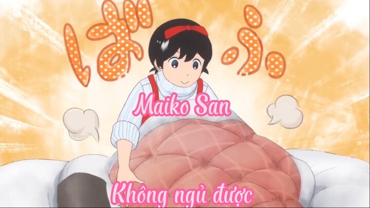 Maiko San _Tập 2 Không ngủ được
