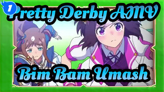[Pretty Derby AMV] Bim Bam Umash_1