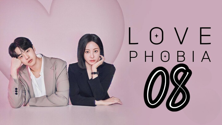 LOVE PHOBIA | Episode 8 - ENG SUB