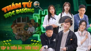 TIỀN ẢO - TIỀN THẬT | THÁM TỬ HỌC ĐƯỜNG - TẬP 3 | Phim Học Đường Hài Hước Hay Nhất GÃY MEDIA