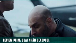 REVIEW PHIM: “ QUÁI NHÂN DEADOOL “ ( phần 2 ) #reviewphimhaynhat