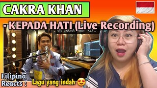 CAKRA KHAN - KEPADA HATI (Live Recording) || FILIPINA REACTS