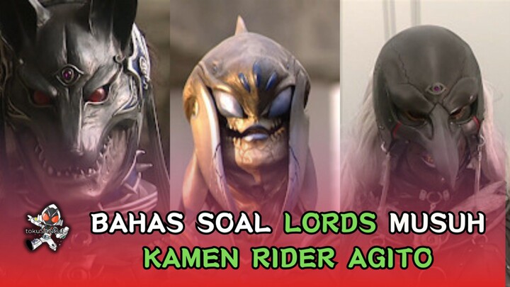 Bahas LORDS! Villain Kamen Rider Agito
