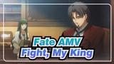 [Fate AMV] Fight, My King!!!