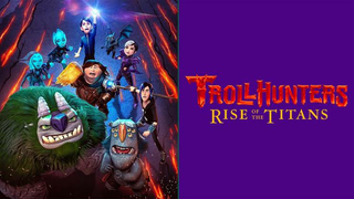 TROLLHUNTERS: RISE OF THE TITANS