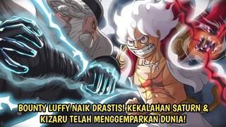 EDAN! BOUNTY LUFFY NAIK DRASTIS! KEKALAHAN SATURN & KIZARU D EGGHEAD YG MENGGUNCANG DUNIA! ONE PIECE