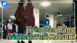 [Yuri Trên Sàn Băng/AMV] Victor&Yuri Katsuki - Tốt hơn hết là cậu ngừng nghĩ về tôi._2