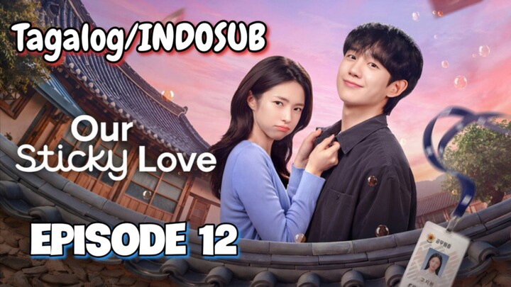 Our Sticky Love - Episode 12 ғɪɴᴀʟᴇ Tagalog/INDOSUB
