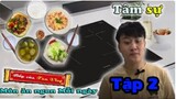 Bếp Của Tân Vlog - Tâm sự - Món ăn ngon mỗi ngày tập 2