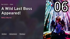 EP 06 Yasei no Last Boss ga Arawareta! | A Wild Last Boss Appeared!