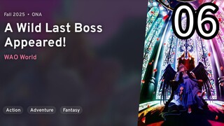 EP 06 Yasei no Last Boss ga Arawareta! | A Wild Last Boss Appeared!