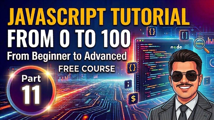 JavaScript Tutorial from 0 to 100 — From Beginner to Advanced | Part 11