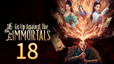 Go up Against the Immortal Episode 18 - Eng sub