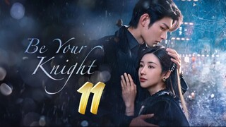 Be Your Knight - Episode 11 [2024] [Chinese]