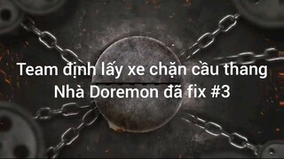 Team định lấy xe chặn cầu thang nhà Doremon đã fix #3