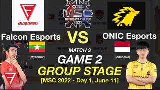 GAME 2 | FALCON vs ONIC: MSC 2022 Group Stage Day 1 Match 3